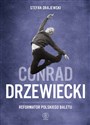Conrad Drzewiecki Reformator polskiego baletu - Stefan Drajewski