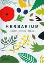 Herbarium: One Hundred Herbs Grow · Cook · Heal chicago polish bookstore