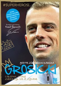 Grosicki Chłopak, który wziął los w swoje ręce  