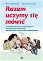 Razem uczymy się mówić Przewodnik dotyczący wspomagania rozwoju językowego dzieci dla opiekunów i nauczycieli przedszkolnych - Polish Bookstore USA