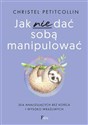 Jak nie dać sobą manipulować - Polish Bookstore USA