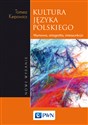 Kultura języka polskiego Wymowa, ortografia, interpunkcja - Tomasz Karpowicz