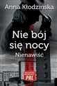 Nie bój się nocy Nienawiść - Anna Kłodzińska