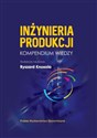 Inżynieria produkcji Kompendium wiedzy Polish Books Canada