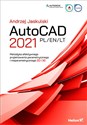 AutoCAD 2021 PL/EN/LT Metodyka efektywnego projektowania parametrycznego i nieparametrycznego 2D i 3D 