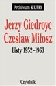 Jerzy Giedroyc, Czeslaw Miłosz Listy 1952 - 1963 - Jerzy Giedroyc, Czesław Miłosz