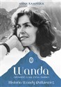 Wanda Opowieść o sile życia i śmierci. Historia Wandy Rutkiewicz - Anna Kamińska