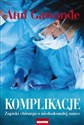 Komplikacje Zapiski chirurga o niedoskonałej nauce chicago polish bookstore