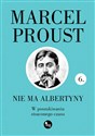Nie ma Albertyny W poszukiwaniu straconego czasu - Marcel Proust