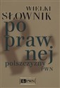 Wielki słownik poprawnej polszczyzny PWN Polish Books Canada