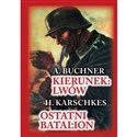 Kierunek Lwów. Ostatni batalion  - Buchner A., Karschkes H.