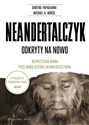 Neandertalczyk Odkryty na nowo. Współczesna nauka pisze nową historię neandertalczyków pl online bookstore