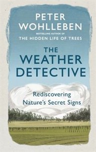 The Weather Detective Rediscovering Nature’s Secret Signs  