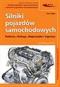 Silniki pojazdów samochodowych Budowa, obsługa, diagnostyka i naprawa - Piotr Zając