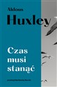 Czas musi stanąć - Aldous Huxley