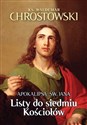 Listy do siedmiu Kościołów Apokalipsa Św. Jana - Waldemar Chrostowski