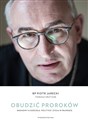 Obudzić proroków Rozmowy o Kościele, polityce i życiu w prawdzie - Piotr Jarecki, Tomasz Krzyżak
