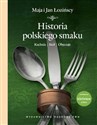 Historia polskiego smaku Kuchnia, stół, obyczaje - Maja Łozińska, Jan Łoziński