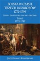 Polska w czasie trzech rozbiorów 1772-1799 Tom 1 Studia do historii ducha i obyczaju 1772-1787 in polish