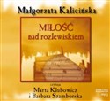 [Audiobook] Miłość nad rozlewiskiem - Małgorzata Kalicińska
