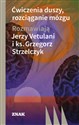 Ćwiczenia duszy, rozciąganie mózgu - Jerzy Strzelczyk Grzegorz Vetulani