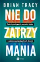 Nie do zatrzymania Sekrety motywacji, pewności siebie i podejmowania odważnych decyzji - Polish Bookstore USA
