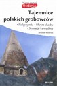 Tajemnice polskich grobowców - Jarosław Molenda