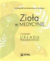 Zioła w medycynie Choroby układu pokarmowego - Ilona Kaczmarczyk-Sedlak, Arkadiusz Ciołkowski