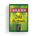 Zioła dla zdrowia - Giennadij Małachow