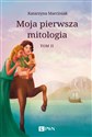 Moja pierwsza mitologia Tom 2 Przemiany. Bestiariusz. W Królestwie Hadesa - Polish Bookstore USA