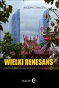 Wielki renesans Chińska transformacja i jej konsekwencje - Bogdan Góralczyk