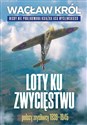 Loty ku zwycięstwu Polscy myśliwcy 1939-1945 to buy in Canada