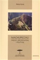 Machupicchu Między archeologią i polityką  