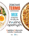 Zdrowe termogotowanie Mix przepisów nie tylko dla insulinoopornych - Magdalena Makarowska, Dominika Musiałowska
