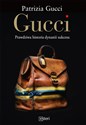 Gucci. Prawdziwa historia dynastii sukcesu 
