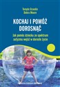 Kochaj i pomóż dorosnąć Jak pomóc dziecku ze spektrum autyzmu wejść w dorosłe życie 