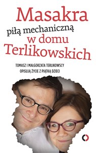 Masakra piłą mechaniczną w domu Terlikowskich Polish Books Canada