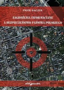 Zagrożenie informacyjne a bezpieczeństwo państwa polskiego buy polish books in Usa