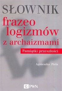 Słownik frazeologizmów z archaizmami Pamiątki z przeszłości bookstore