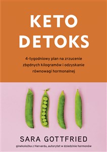 Keto detoks 4-tygodniowy plan na zrzucenie zbędnych kilogramów i odzyskanie równowagi hormonalnej pl online bookstore