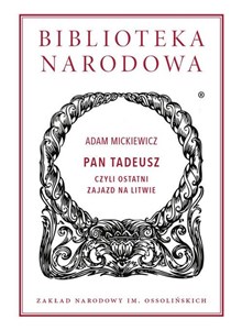 Pan Tadeusz czyli Ostatni zajazd na Litwie. Historia szlachecka z roku 1811 i 1812 we dwunastu księgach wierszem - Polish Bookstore USA
