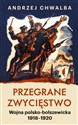 Przegrane zwycięstwo Wojna polsko-bolszewicka 1918–1920 to buy in USA