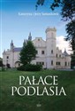 Pałace Podlasia - Katarzyna Samusik, Jerzy Samusik