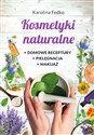 Kosmetyki naturalne Domowe receptury, pielęgnacja, makijaż. Polish Books Canada