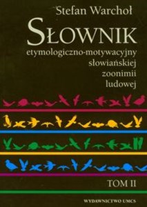 Słownik etymologiczno-motywacyjny słowiańkiej zoonimii ludowej Tom 2 pl online bookstore