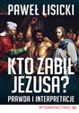 Kto zabił Jezusa? Prawda i interpretacje - Polish Bookstore USA
