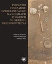 Początki obrządku szkieletowego na ziemiach polskich w okresie wczesnego średniowiecza  Canada Bookstore