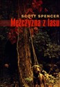 Mężczyzna z lasu - Scott Spencer