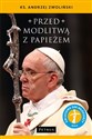 Przed modlitwą z Papieżem - Andrzej Zwoliński