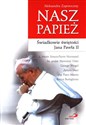 Nasz papież Świadkowie świętości Jana Pawła II polish usa